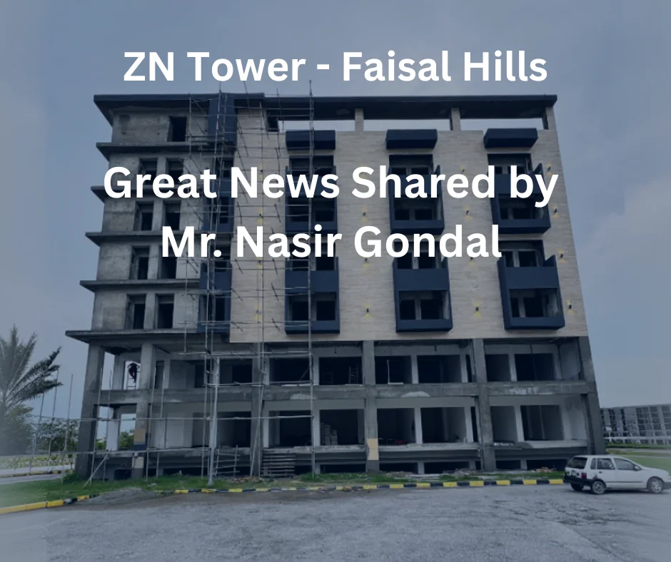 Great News Shared by Mr Nasir Gondal ZN Tower Faisal Hills Great News Shared by Mr Nasir Gondal ZN Tower Faisal Hills